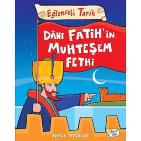Dahi Fatih'in Muhteşem Fethi - Behce Tezçakar
