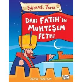 Dahi Fatih'in Muhteşem Fethi - Behce Tezçakar