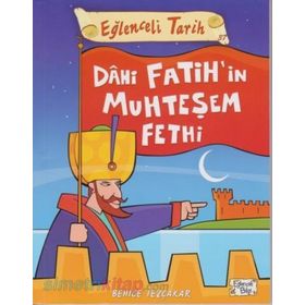 Dahi Fatih'in Muhteşem Fethi - Behce Tezçakar