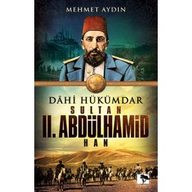 Dahi Hükümdar Sultan 2. Abdülhamid Han - Mehmet Aydın