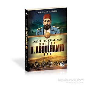 Dahi Hükümdar Sultan 2. Abdülhamid Han - Mehmet Aydın