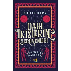 Dahi İkizlerin Serüvenleri Akhenaten Macerası - Philip Kerr