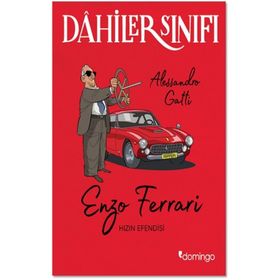 Dahiler Sınıfı: Enzo Ferrari - Hızın Efendisi - Alessandro Gatti