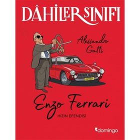 Dahiler Sınıfı: Enzo Ferrari - Hızın Efendisi - Alessandro Gatti