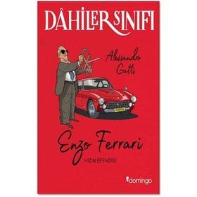 Dahiler Sınıfı: Enzo Ferrari - Hızın Efendisi - Alessandro Gatti