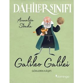 Dahiler Sınıfı: Galileo Galilei: Göklerin Kaşifi - Annalisa Strada