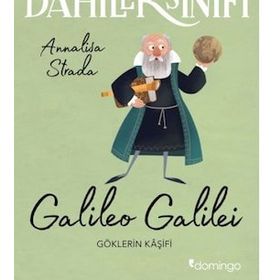 Dahiler Sınıfı: Galileo Galilei: Göklerin Kaşifi - Annalisa Strada