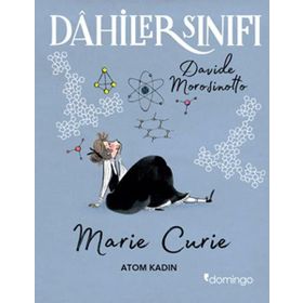 Dahiler Sınıfı Marie Curie - Atom Kadın - Davide Morosinotto
