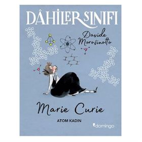 Dahiler Sınıfı Marie Curie - Atom Kadın - Davide Morosinotto