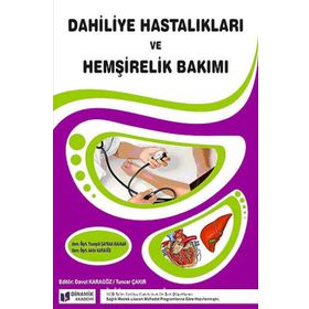DAHILIYE HASTALIKLARI VE HEMŞIRELIK BAKIMI - TAZEGÜL ŞAYBAK KALKAN