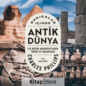 Dakikalar İçinde Antik Dünya - Charles Philips