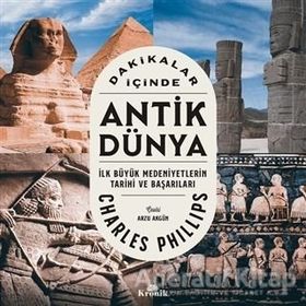 Dakikalar İçinde Antik Dünya - Charles Philips