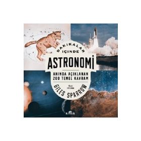 Dakikalar İçinde Astronomi - Anında Açıklanan 200 Temel Kavram