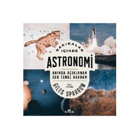 Dakikalar İçinde Astronomi - Anında Açıklanan 200 Temel Kavram