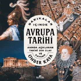 Dakikalar İçinde Avrupa Tarihi Anında Açıklanan 200 Tarihi Olay ve Kavram - Önder Kaya