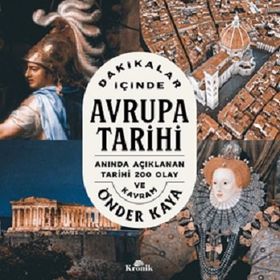 Dakikalar İçinde Avrupa Tarihi Anında Açıklanan 200 Tarihi Olay ve Kavram - Önder Kaya