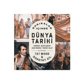 Dakikalar İçinde Dünya Tarihi - Tat Wood Dorothy Ail