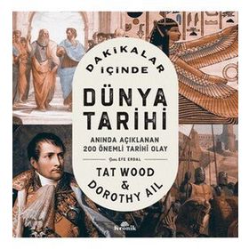 Dakikalar İçinde Dünya Tarihi - Tat Wood Dorothy Ail