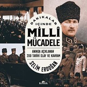Dakikalar İçinde Milli Mücadele - Selim Erdoğan