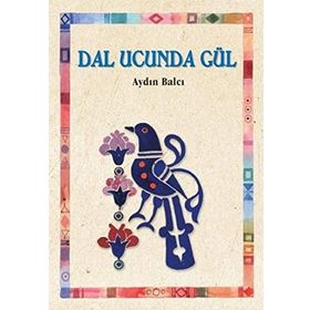 DAL UCUNDA GÜL - AYDIN BALCI