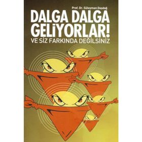 Dalga Dalga Geliyorlar ve Siz Farkında Değilsiniz - Süleyman Daşdağ
