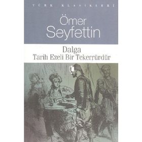 Dalga Tarih Ezeli Bir Tekerrürdür - Ömer Seyfettin