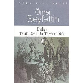 DALGA TARIH EZELI BIR TERERRÜRDÜR - ÖMER SEYFETTIN