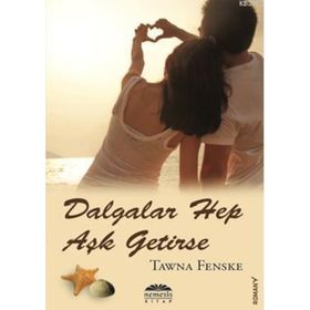 DALGALAR HEP AŞK GETIRSE - TAWNA FENSKE