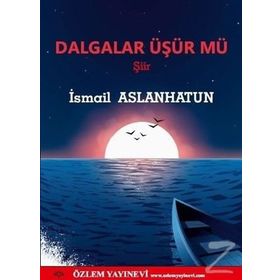 Dalgalar Üşür Mü - İsmail Aslanhatun