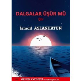 Dalgalar Üşür Mü - İsmail Aslanhatun