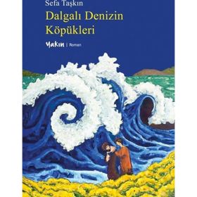 Dalgalı Denizin Köpükleri - Sefa Taşkın