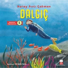 Dalgıç - Meslekleri Öğreniyorum - Koray Avcı Çakman
