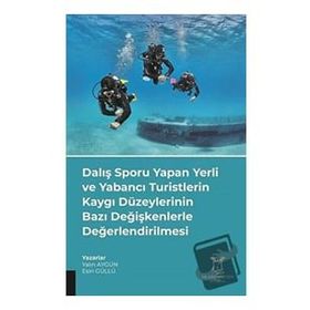 Dalış Sporu Yapan Yerli ve Yabancı Turistlerin Kaygı Düzeylerinin Bazı Değişkenlerle Değerlendirilmesi Akademisyen Kitabevi