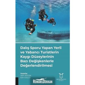 Dalış Sporu Yapan Yerli ve Yabancı Turistlerin Kaygı Düzeylerinin Bazı Değişkenlerle Değerlendirilmesi Akademisyen Kitabevi