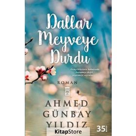 DALLAR MEYVEYE DURDU - AHMED GÜNBAY YILDIZ