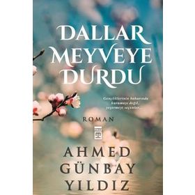 DALLAR MEYVEYE DURDU - AHMED GÜNBAY YILDIZ