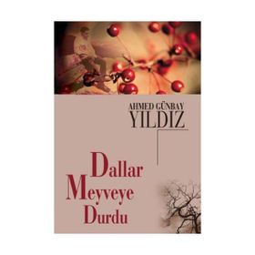 DALLAR MEYVEYE DURDU - AHMED GÜNBAY YILDIZ