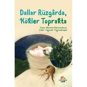 Dallar Rüzgarda Kökler Toprakta - Mostafa Rahmandoust