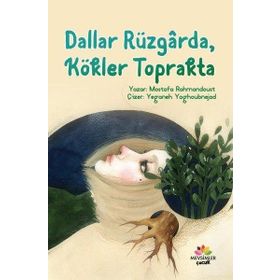 Dallar Rüzgarda Kökler Toprakta - Mostafa Rahmandoust