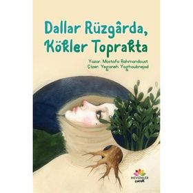 Dallar Rüzgarda Kökler Toprakta - Mostafa Rahmandoust