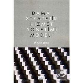 DAMA STRATEJIK HIZMET YÖNETİMİ MODELI - BURÇAK ŞENTÜRK