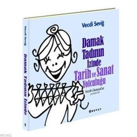 Damak Tadının İzinde Tarih ve Sanat Yolculuğu - Vecdi Seviğ