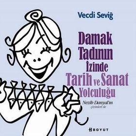 Damak Tadının İzinde Tarih ve Sanat Yolculuğu - Vecdi Seviğ