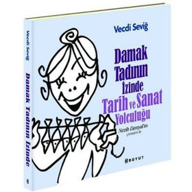 Damak Tadının İzinde Tarih ve Sanat Yolculuğu - Vecdi Seviğ