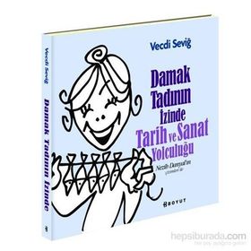 Damak Tadının İzinde Tarih ve Sanat Yolculuğu - Vecdi Seviğ