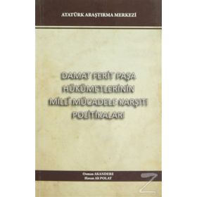 Damat Ferit Paşa Hükümetlerinin Milli Mücadele Karşıtı Politikaları - Hasan Ali Polat