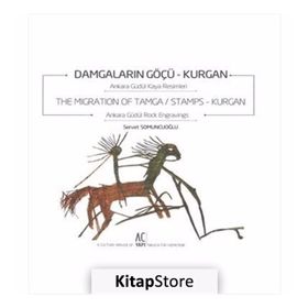 DAMGALARIN GÖÇÜ: KURGAN - THE MIGRATION OF TAMCA / STAMPS: KURGAN ANKARA GÜDÜL KAYA RESIMLERI - ANKARA GÜDÜL ROCK - SERVET SOMUNCUOĞLU