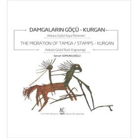 DAMGALARIN GÖÇÜ: KURGAN - THE MIGRATION OF TAMCA / STAMPS: KURGAN ANKARA GÜDÜL KAYA RESIMLERI - ANKARA GÜDÜL ROCK - SERVET SOMUNCUOĞLU