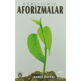 Damıtılmış Aforizmalar - Ahmet Baykal