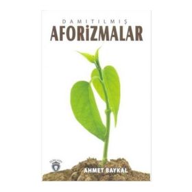 Damıtılmış Aforizmalar - Ahmet Baykal
